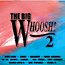  -  The Big Whoosh 2