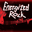  -  Energized Rock