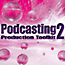  Podcasting Production Toolkit 2